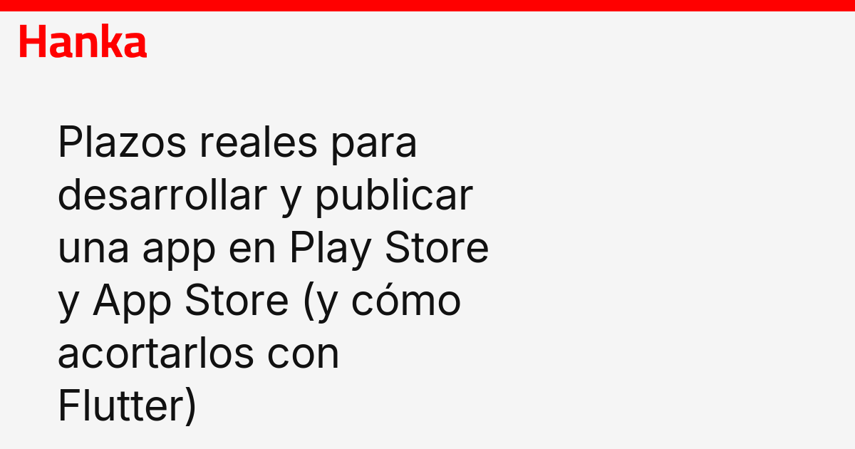 Plazos reales para desarrollar y publicar una app en Play Store y App ...